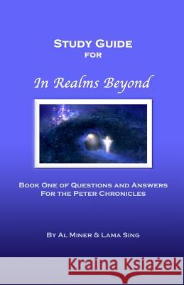 In Realms Beyond: Study Guide: Questions and Answers for the Peter Chronicles Al Miner Lama Sing 9780982878620 Cocreations Publishing - książka