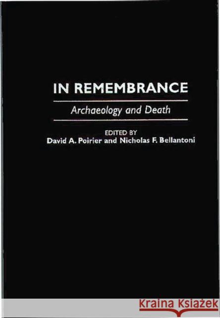 In Remembrance: Archaeology and Death Bellantoni, Nicholas F. 9780897894197 Bergin & Garvey - książka