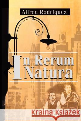 In Rerum Natura Alfred Rodriguez 9780595166657 Writer's Showcase Press - książka
