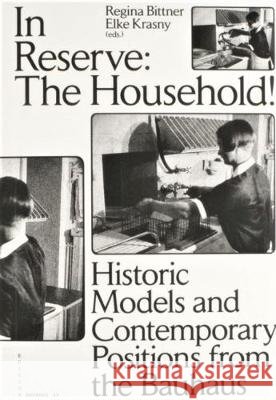 In Reserve: The Household!: Historic Models and Contemporary Positions from the Bauhaus Bittner, Regina 9783959050913 Spector Books - książka