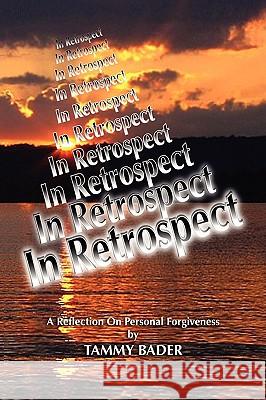 In Retrospect Tammy Bader 9781436368193 Xlibris Corporation - książka