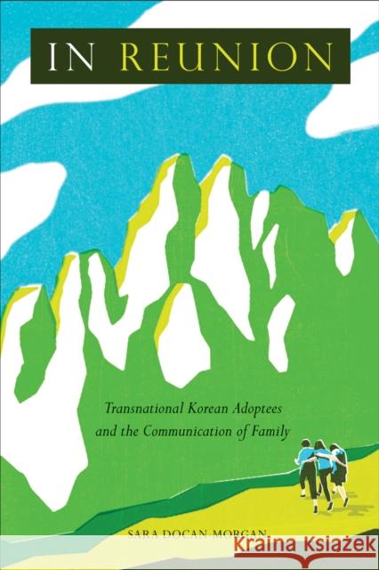 In Reunion: Transnational Korean Adoptees and the Communication of Family Sara Docan-Morgan 9781439922828 Temple University Press - książka