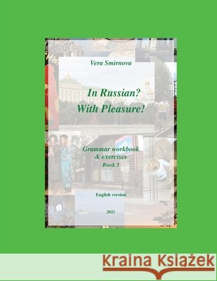 In Russian? With Pleasure! - Grammar workbook & exercises - Book 3 - EN version Vera Smirnova 9782930549187 Vera Smirnova & Co - Ewis - książka
