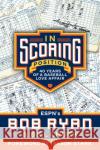 In Scoring Position: 40 Years of a Baseball Love Affair Bill Chuck 9781637272923 Triumph Books