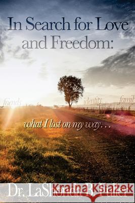 In Search for Love and Freedom: what I lost on my way James M. a., Penda L. 9780990958802 Tut Enterprises, LLC - książka
