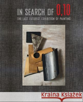 In Search of 0,10: The Last Futurist Exhibition of Painting Keller, Sam 9783775740333  - książka