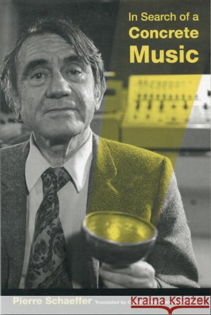 In Search of a Concrete Music Pierre Schaeffer 9780520265745 University of California Press - książka