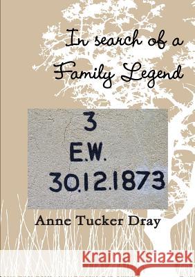 In Search of a Family Legend Anne Tucker Dray 9780244601485 Lulu.com - książka