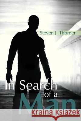 In Search of a Man Steven J. Thorner 9781479761098 Xlibris Corporation - książka
