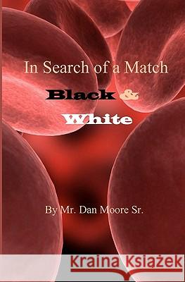 In Search of a Match: Black & White MR Dan Moor 9781451520972 Createspace - książka