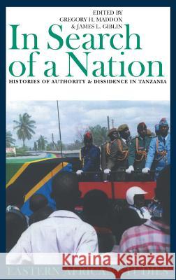 In Search of a Nation: Histories of Authority and Dissidence in Tanzania Gregory H. Maddox James L. Giblin 9780852554876 James Currey - książka