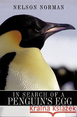 In Search of a Penguin's Egg Nelson Norman 9781449017293 Authorhouse UK - książka