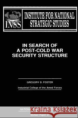 In Search of a Post-Cold War Securty Structure Gregory D. Foster 9781478216407 Createspace - książka