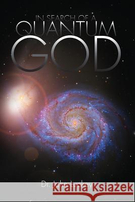 In Search of a Quantum God Dr John Luckey 9781517686338 Createspace - książka
