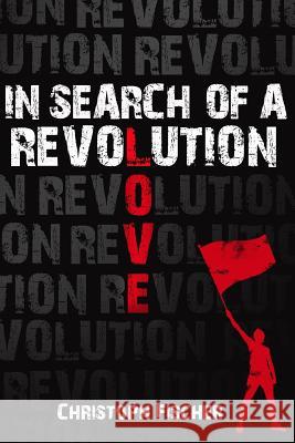 In Search of A Revolution Fischer, Christoph 9781506129273 Createspace - książka