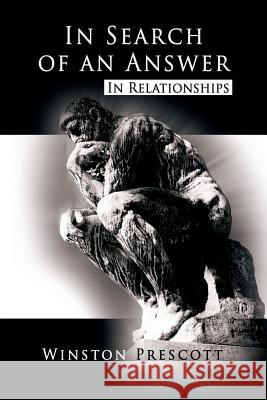 In Search of an Answer: In Relationships Winston Prescott 9781456826291 Xlibris Corporation - książka