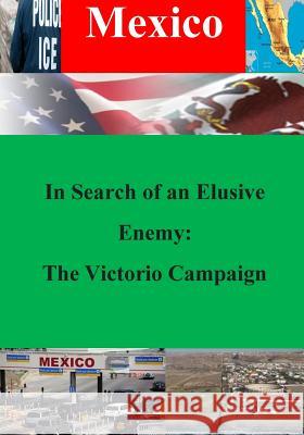In Search of an Elusive Enemy: The Victorio Campaign Army Combined Arms Center Combat Studies 9781500414481 Createspace - książka