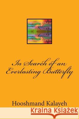 In Search of an Everlasting Butterfly Dr Hooshmand M. Kalayeh 9781496009449 Createspace - książka