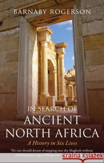 In Search of Ancient North Africa: A History in Six Lives Barnaby Rogerson Sir Donald McCullin 9781912208784 Haus Pub. - książka