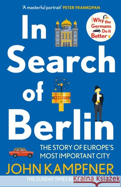 In Search Of Berlin: The Story of Europe's Most Important City John (Editor) Kampfner 9781838954840 Atlantic Books - książka