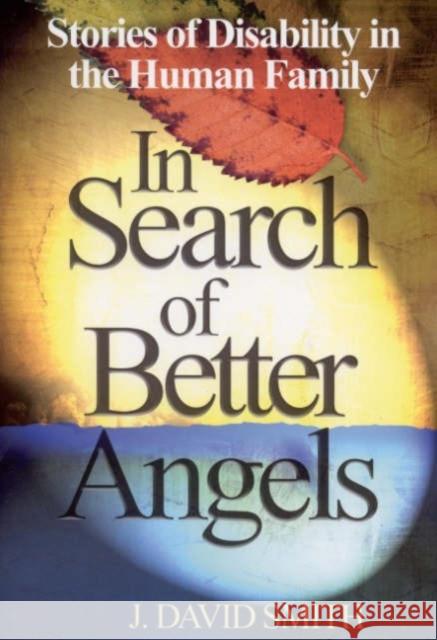 In Search of Better Angels: Stories of Disability in the Human Family Smith, J. David 9780761938415 Corwin Press - książka