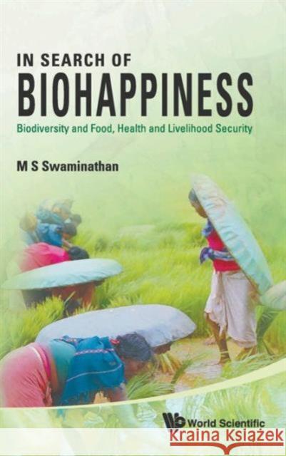 In Search of Biohappiness: Biodiversity and Food, Health and Livelihood Security Swaminathan, M. S. 9789814329323 World Scientific Publishing Company - książka