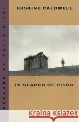 In Search of Bisco Erskine Caldwell Wayne Mixon 9780820317847 University of Georgia Press - książka