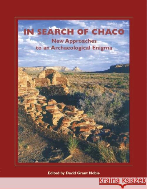 In Search of Chaco: New Approaches to an Archaeological Enigma Noble, David Grant 9781930618428 School of American Research Press,U.S. - książka