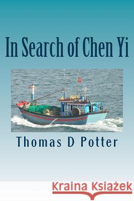 In Search of Chen Yi Thomas D. Potter 9781491264805 Createspace - książka
