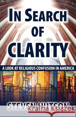 In Search of Clarity Steven Hutson 9780983749608 Crossover Publications LLC - książka