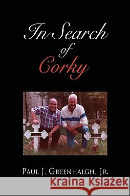 In Search of Corky Paul J. Jr. Greenhalgh 9781436358750 Xlibris Corporation - książka