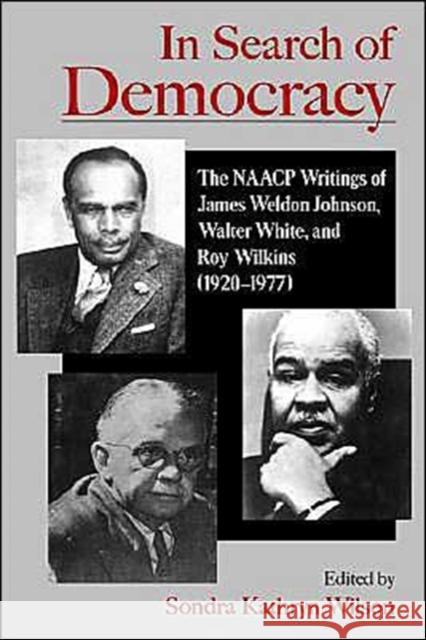 In Search of Democracy: The NAACP Writings of James Weldon Johnson, Walter White, & Roy Wilkins (1920-1977) Wilson, Sondra Kathryn 9780195116335 Oxford University Press - książka