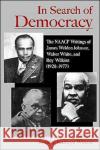 In Search of Democracy: The NAACP Writings of James Weldon Johnson, Walter White, & Roy Wilkins (1920-1977) Wilson, Sondra Kathryn 9780195116335 Oxford University Press