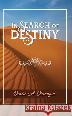 In Search of Destiny David A. Olaniyan 9781732743717 Jesus Witness Ministries - książka