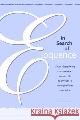 In Search of Eloquence : Cross-disciplinary Conversations on the Role of Writing in Undergraduate Education Nancy-Barta Smith 9781572735767 Hampton Press - książka