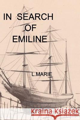 In Search of Emiline L. Marie Leanne Emery 9781516971664 Createspace Independent Publishing Platform - książka