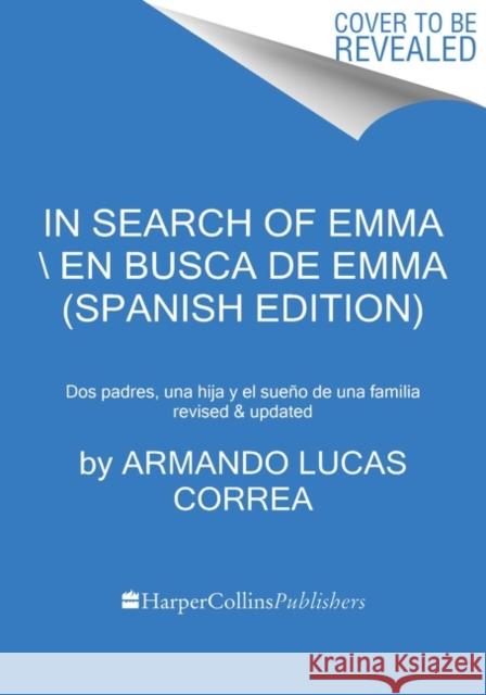In Search of Emma  En Busca de Emma (Spanish Edition): Cómo Creamos Nuestra Familia Correa, Armando Lucas 9780063070790 HarperCollins - książka