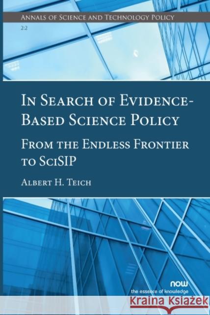 In Search of Evidence-Based Science Policy: From the Endless Frontier to Scisip Teich, Albert H. 9781680834444 now publishers Inc - książka