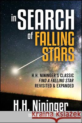 In Search of Falling Stars: H.H. Nininger's Classic Find a Falling Star, Revisited & Expanded Harvey Nininger Jim Banks 9781960259011 Bookpress Publishing - książka