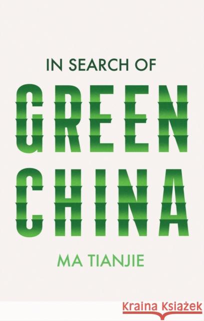 In Search of Green China Ma Tianjie 9781509557226 John Wiley and Sons Ltd - książka