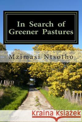 In Search of Greener Pastures Mzimasi Ntsotho 9781495921544 Createspace - książka