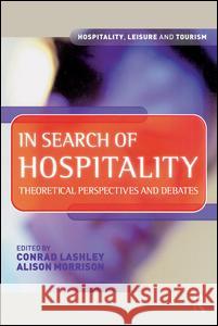 In Search of Hospitality: Theoretical Perspectives and Debates Lashley, Conrad 9781138134331 Routledge - książka