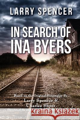 In Search of Ina Byers Larry Spencer 9780578252889 Larry Spencer - książka