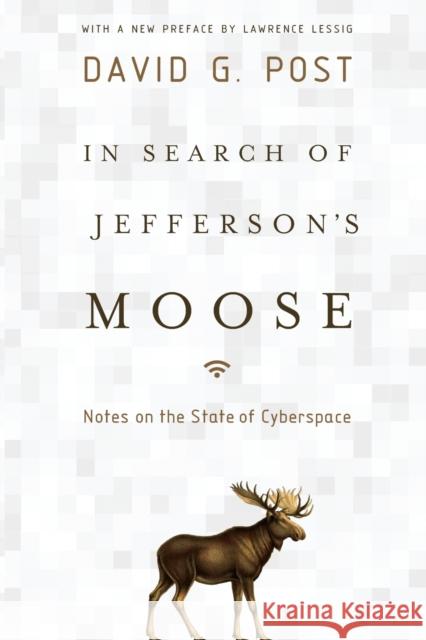 In Search of Jefferson's Moose: Notes on the State of Cyberspace David G. Post 9780199858217 Oxford University Press, USA - książka