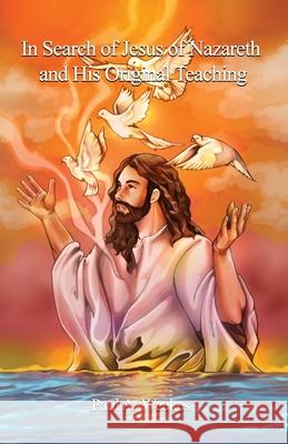 In Search of Jesus of Nazareth and His Original Teaching Paul A. Weekes 9781647023232 Dorrance Publishing Co. - książka