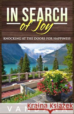 In Search of Joy: Knocking at the Doors for Happiness Vandana 9781976744747 Revival Waves of Glory Ministries - książka