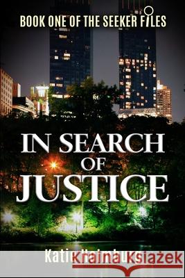 In Search of Justice: Book One of The Seeker Files Jennifer Benson Katie Holmburg 9781691446797 Independently Published - książka