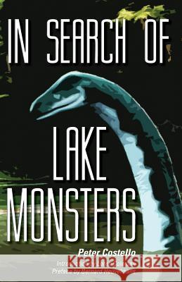 In Search of Lake Monsters Peter Costello Loren Coleman Professor Bernard Heuvelmans 9781938398322 Anomalist Books - książka