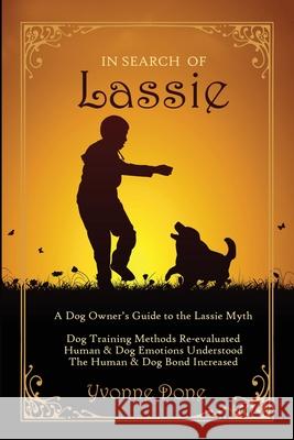 In Search of Lassie: A Dog Owners Guide to the Lassie Myth Yvonne Done Felicity Fox 9781647465575 Author Academy Elite - książka