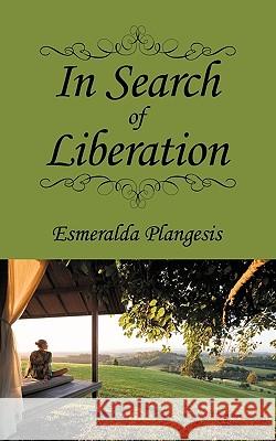 In Search of Liberation Esmeralda Plangesis 9781438997179 Authorhouse - książka